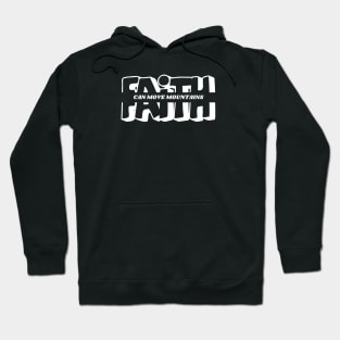 FAITH CAN MOVE MOUNTAINS Hoodie